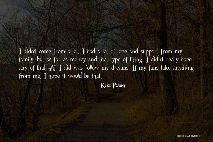 Follow Your Dreams And Love Quotes By Keke Palmer