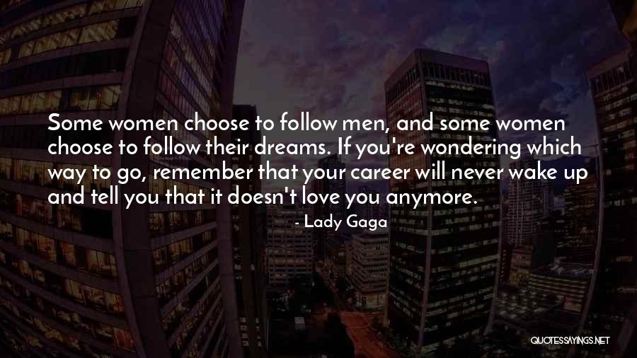 Follow Your Dreams And Love Quotes By Lady Gaga