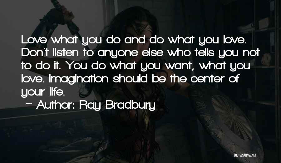 Follow Your Dreams And Love Quotes By Ray Bradbury