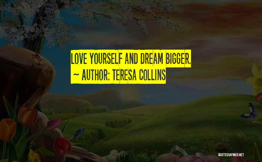 Follow Your Dreams And Love Quotes By Teresa Collins