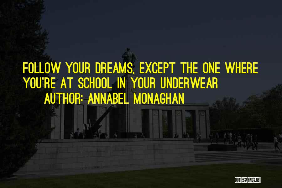 Follow Your Dreams Quotes By Annabel Monaghan