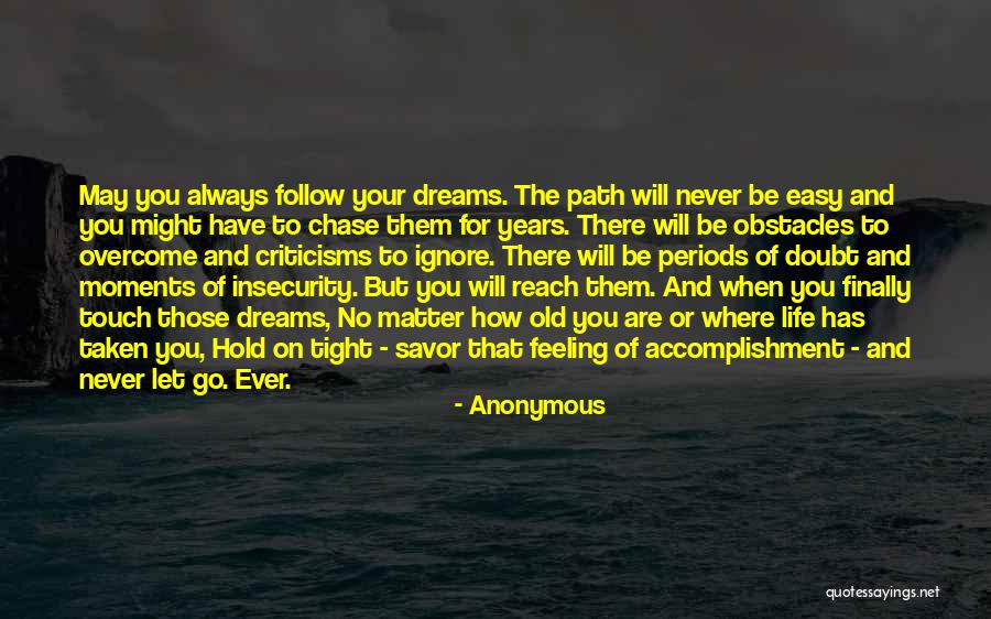 Follow Your Dreams Quotes By Anonymous