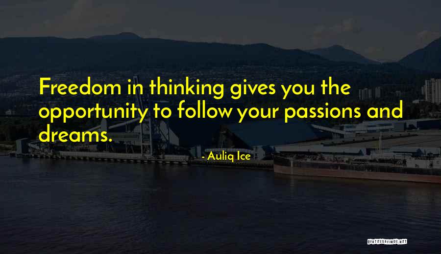 Follow Your Dreams Quotes By Auliq Ice