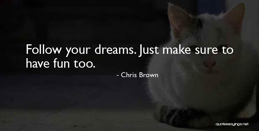 Follow Your Dreams Quotes By Chris Brown