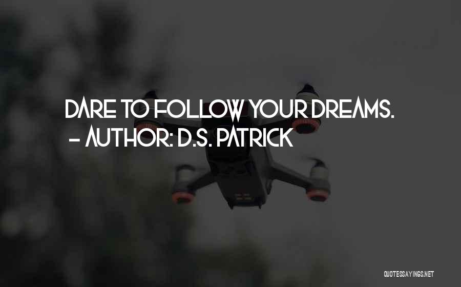 Follow Your Dreams Quotes By D.S. Patrick