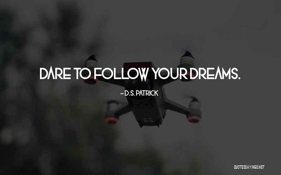 Follow Your Dreams Quotes By D.S. Patrick