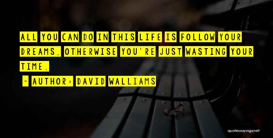 Follow Your Dreams Quotes By David Walliams