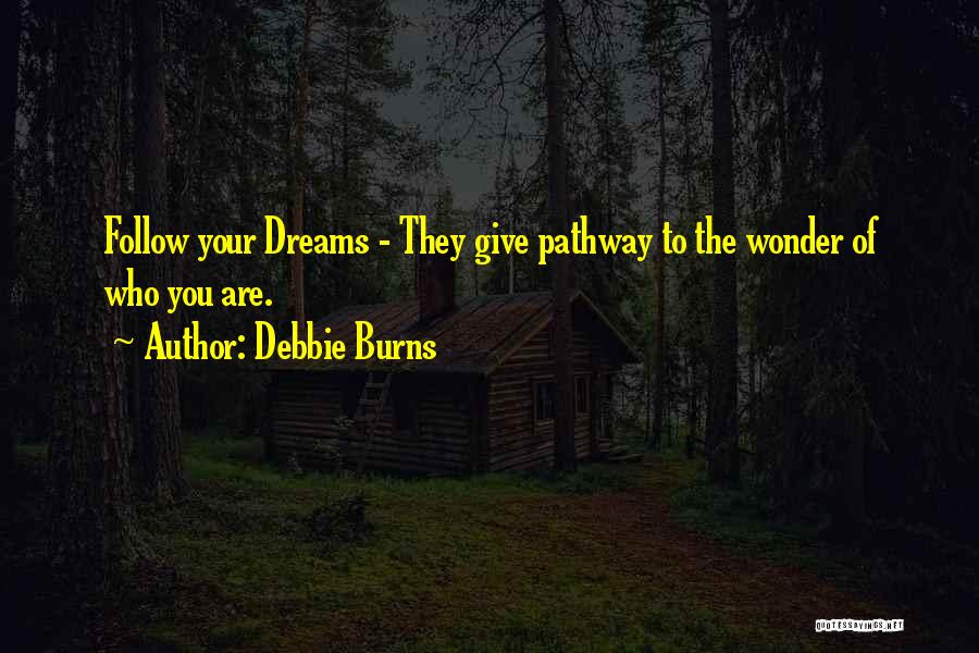 Follow Your Dreams Quotes By Debbie Burns