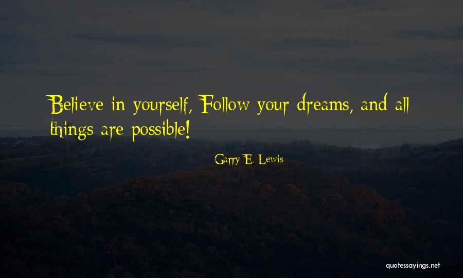 Follow Your Dreams Quotes By Garry E. Lewis