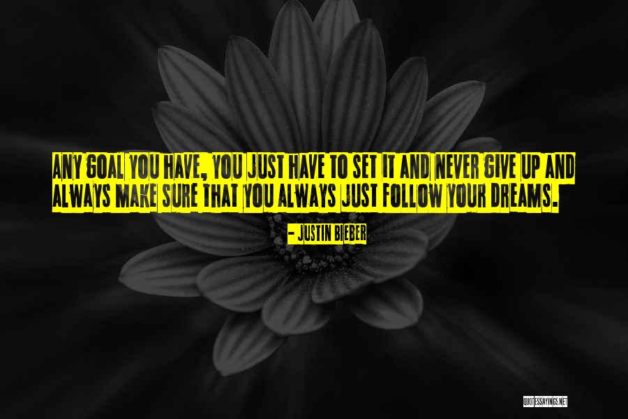 Follow Your Dreams Quotes By Justin Bieber