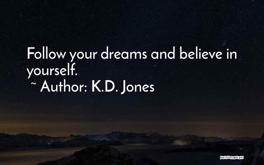 Follow Your Dreams Quotes By K.D. Jones