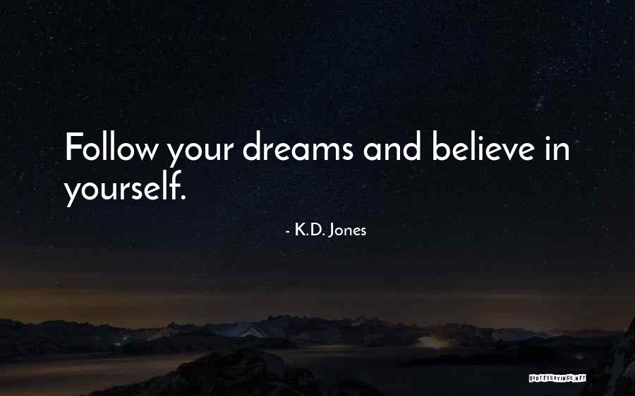 Follow Your Dreams Quotes By K.D. Jones