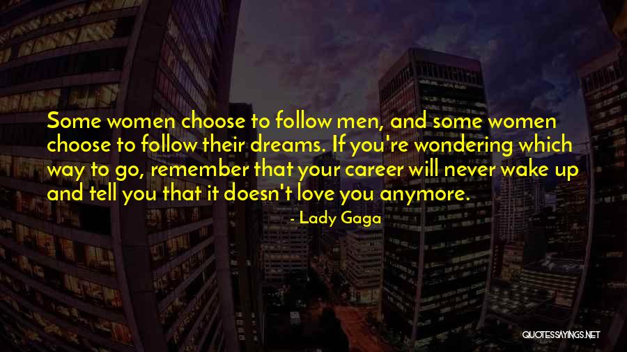 Follow Your Dreams Quotes By Lady Gaga