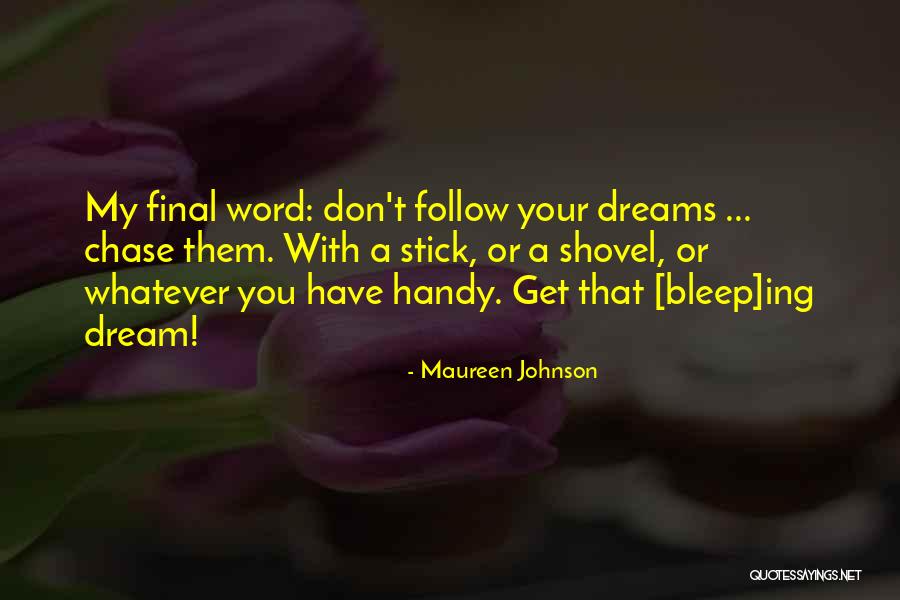 Follow Your Dreams Quotes By Maureen Johnson