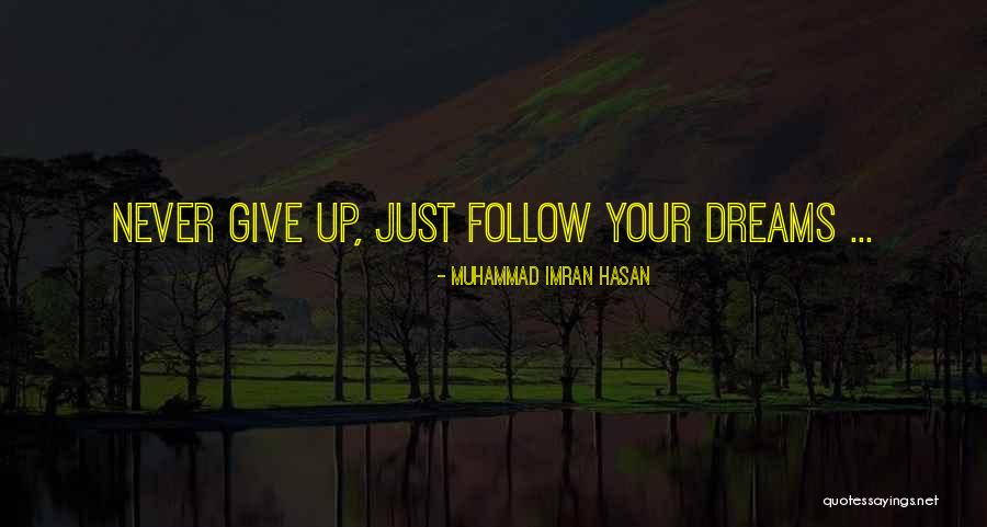 Follow Your Dreams Quotes By Muhammad Imran Hasan