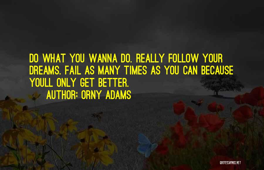 Follow Your Dreams Quotes By Orny Adams