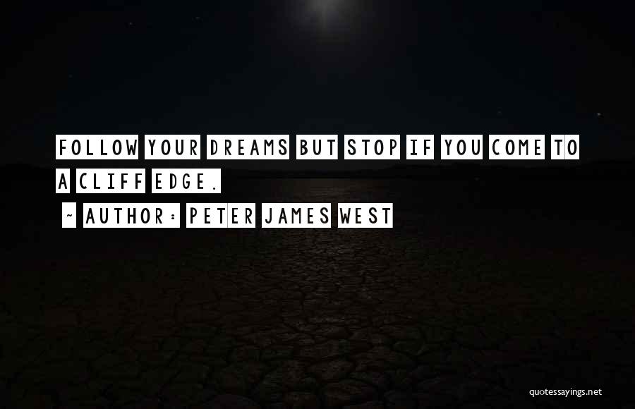 Follow Your Dreams Quotes By Peter James West