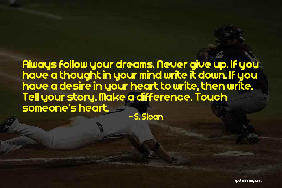 Follow Your Dreams Quotes By S. Sloan