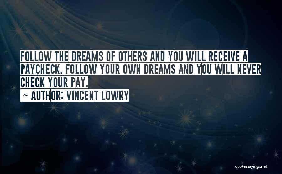 Follow Your Dreams Quotes By Vincent Lowry