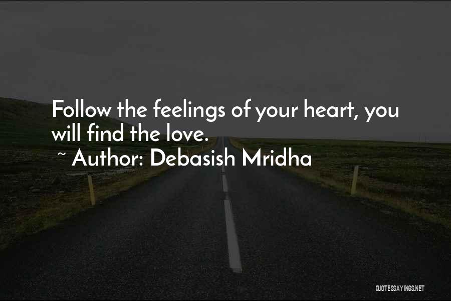 Follow Your Feelings Quotes By Debasish Mridha