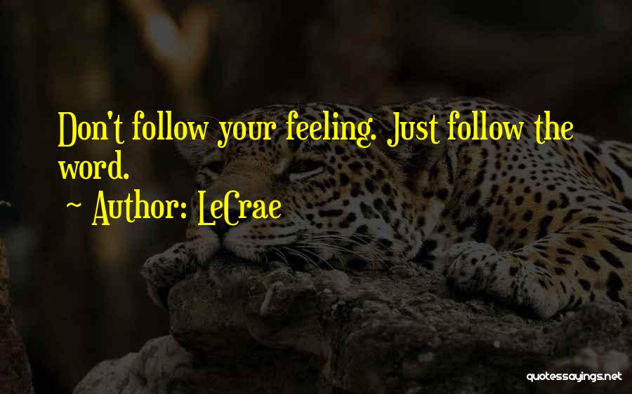 Follow Your Feelings Quotes By LeCrae
