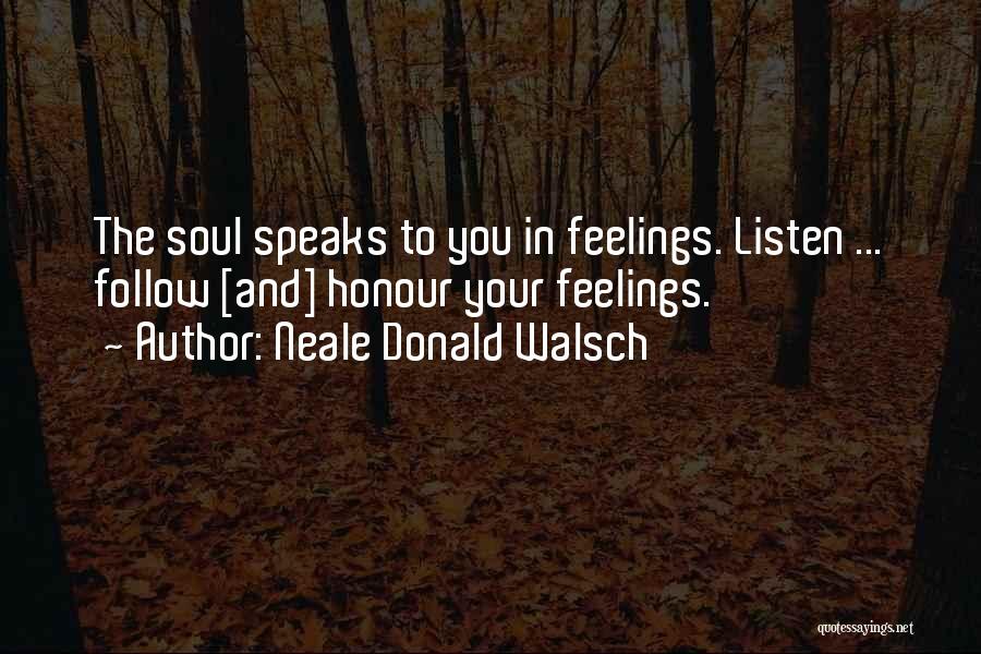 Follow Your Feelings Quotes By Neale Donald Walsch