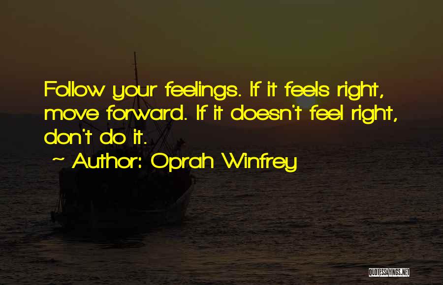 Follow Your Feelings Quotes By Oprah Winfrey