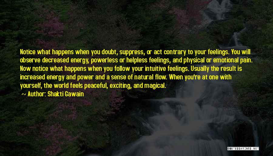 Follow Your Feelings Quotes By Shakti Gawain