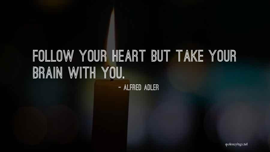 Follow Your Heart And Brain Quotes By Alfred Adler