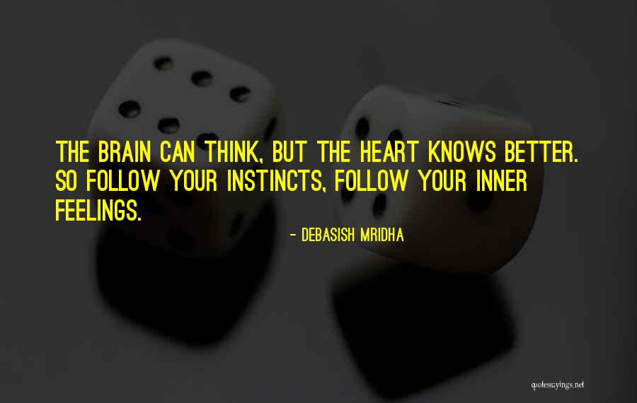 Follow Your Heart And Brain Quotes By Debasish Mridha