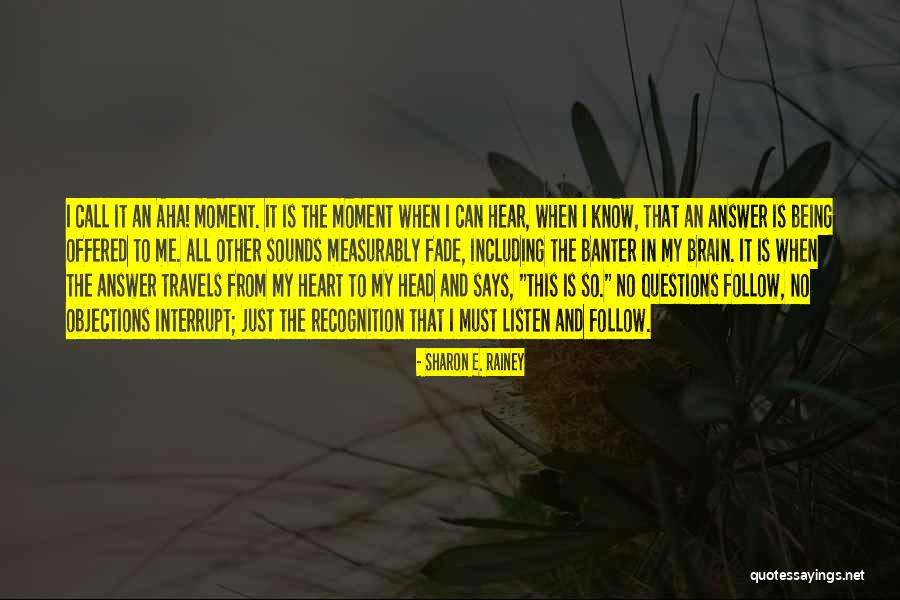 Follow Your Heart And Brain Quotes By Sharon E. Rainey Follow Your Heart And Brain Quotes By Sharon E. Rainey