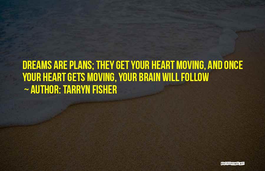 Follow Your Heart And Brain Quotes By Tarryn Fisher