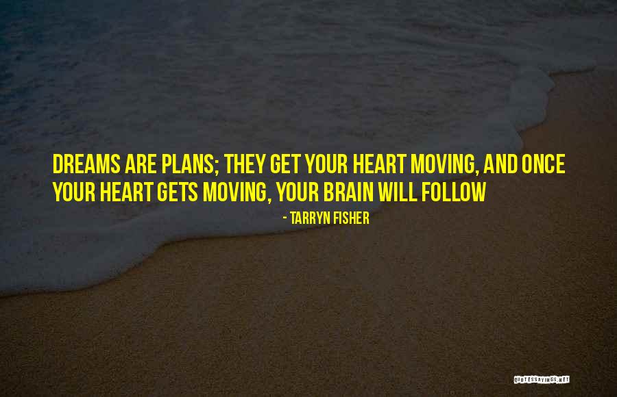 Follow Your Heart And Brain Quotes By Tarryn Fisher