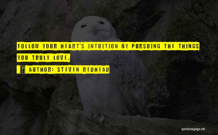 Follow Your Heart Intuition Quotes By Steven Redhead