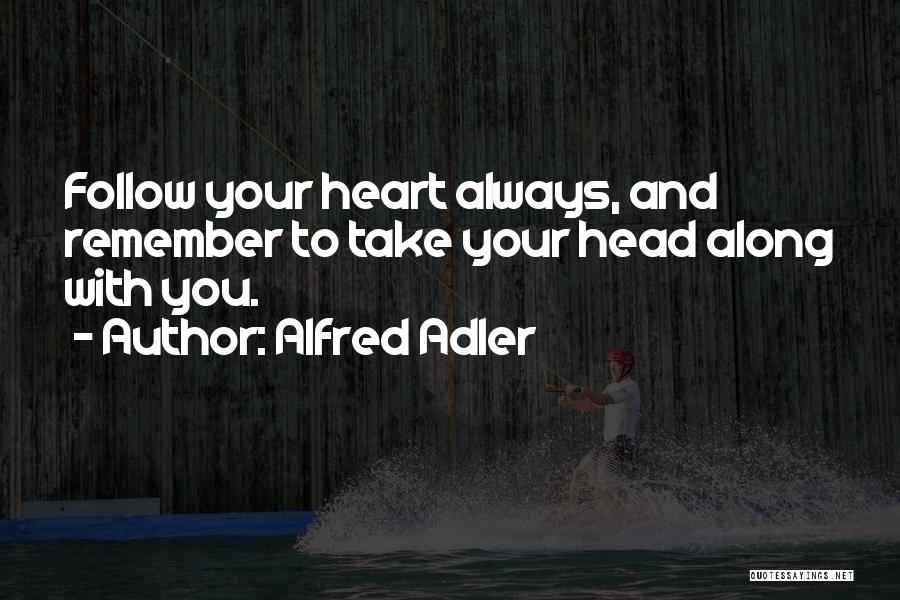 Follow Your Heart Or Head Quotes By Alfred Adler