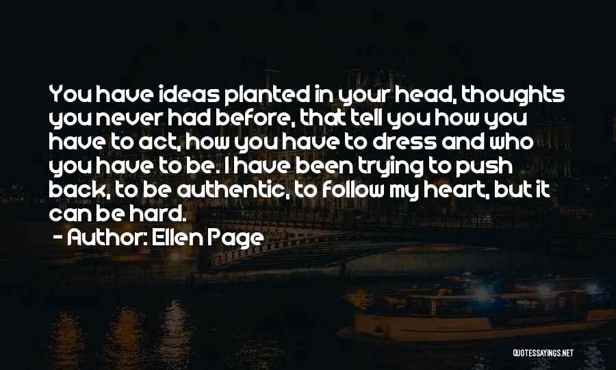 Follow Your Heart Or Head Quotes By Ellen Page