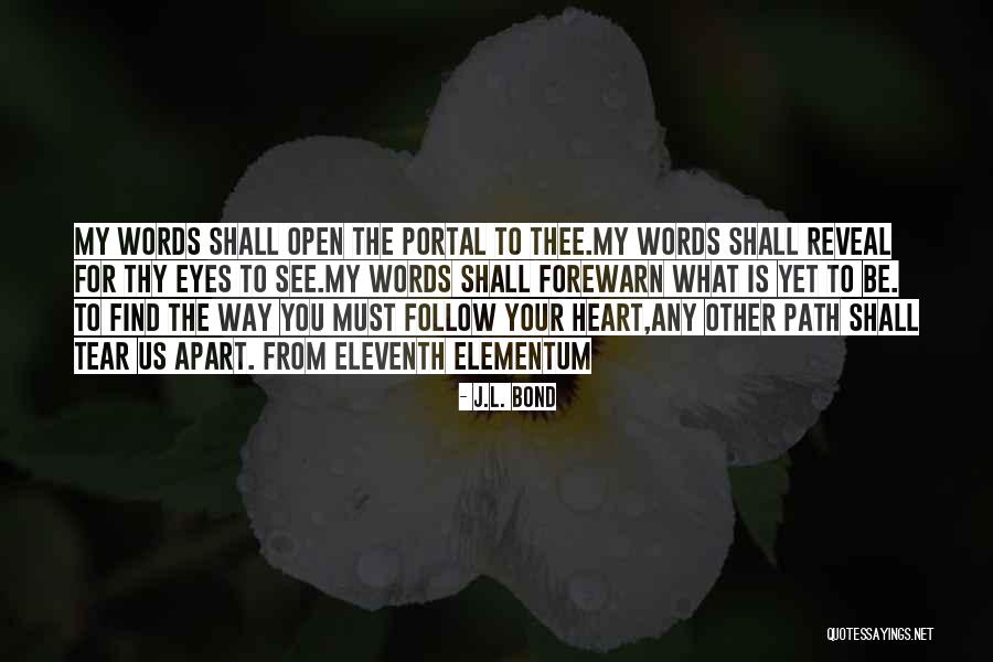Follow Your Heart Quotes By J.L. Bond Follow Your Heart Quotes By J.L. Bond