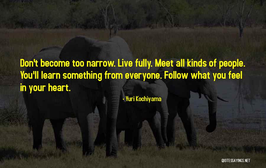 Follow Your Heart Quotes By Yuri Kochiyama Follow Your Heart Quotes By Yuri Kochiyama