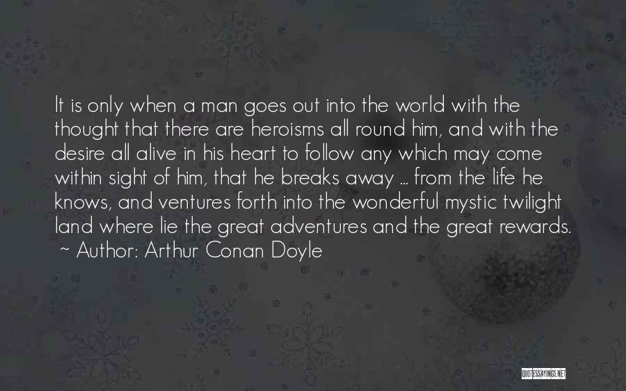 Follow Your Heart's Desire Quotes By Arthur Conan Doyle