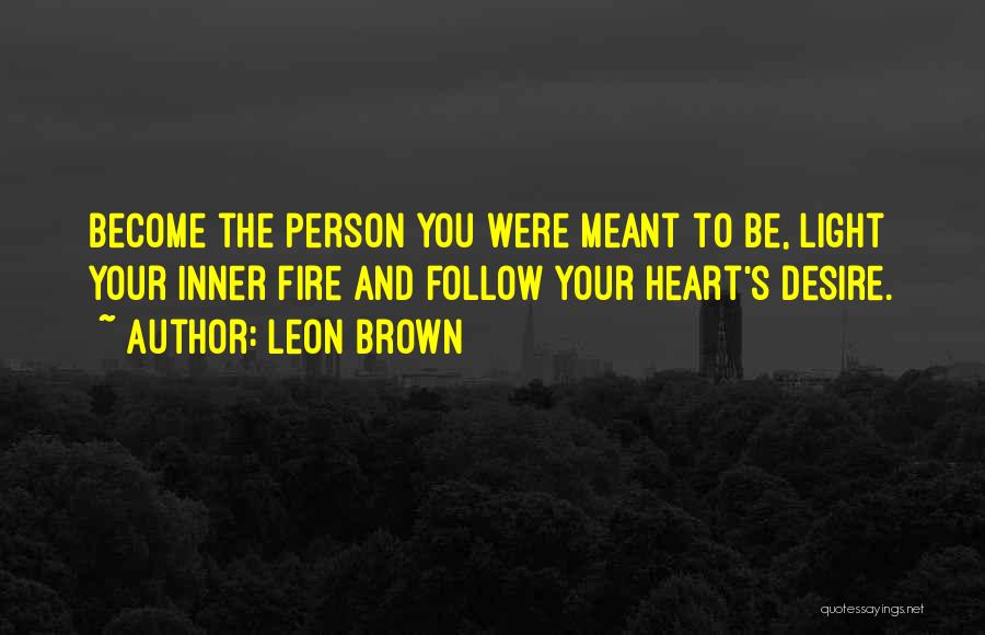 Follow Your Heart's Desire Quotes By Leon Brown