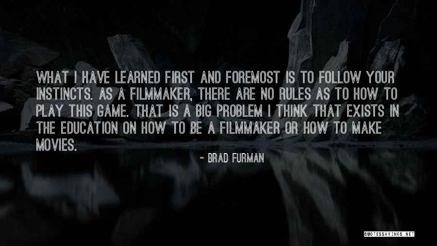 Follow Your Instincts Quotes By Brad Furman Follow Your Instincts Quotes By Brad Furman