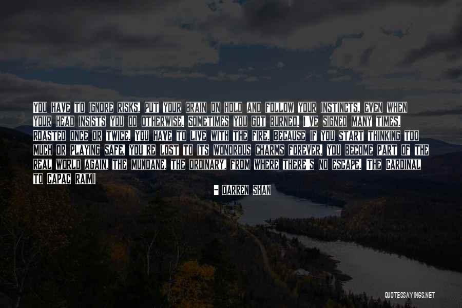 Follow Your Instincts Quotes By Darren Shan Follow Your Instincts Quotes By Darren Shan