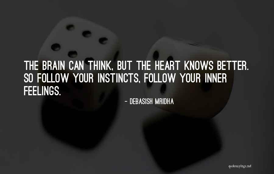 Follow Your Instincts Quotes By Debasish Mridha Follow Your Instincts Quotes By Debasish Mridha
