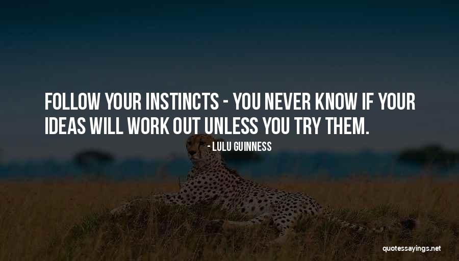 Follow Your Instincts Quotes By Lulu Guinness Follow Your Instincts Quotes By Lulu Guinness