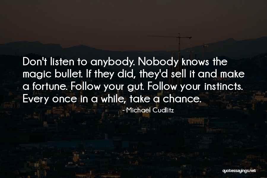 Follow Your Instincts Quotes By Michael Cudlitz Follow Your Instincts Quotes By Michael Cudlitz