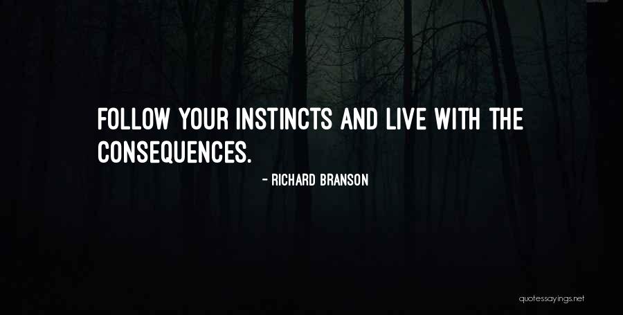 Follow Your Instincts Quotes By Richard Branson Follow Your Instincts Quotes By Richard Branson