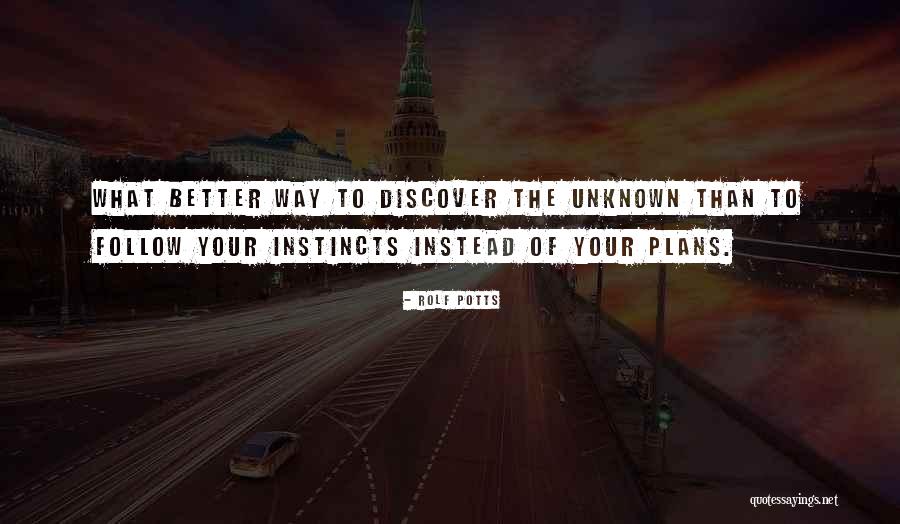 Follow Your Instincts Quotes By Rolf Potts Follow Your Instincts Quotes By Rolf Potts