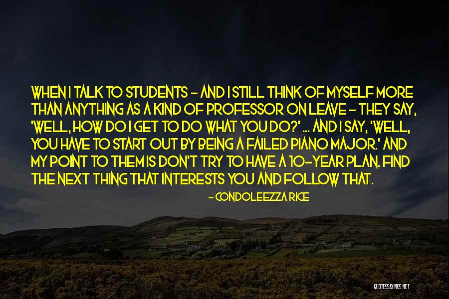 Follow Your Interests Quotes By Condoleezza Rice Follow Your Interests Quotes By Condoleezza Rice