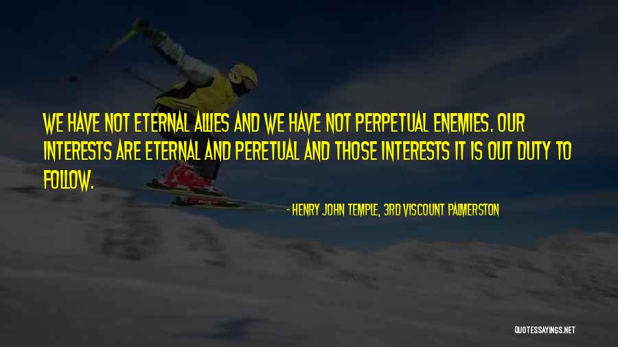 Follow Your Interests Quotes By Henry John Temple, 3rd Viscount Palmerston Follow Your Interests Quotes By Henry John Temple, 3rd Viscount Palmerston