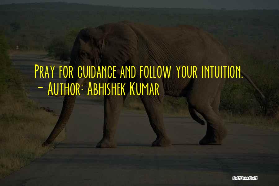 Follow Your Intuition Quotes By Abhishek Kumar